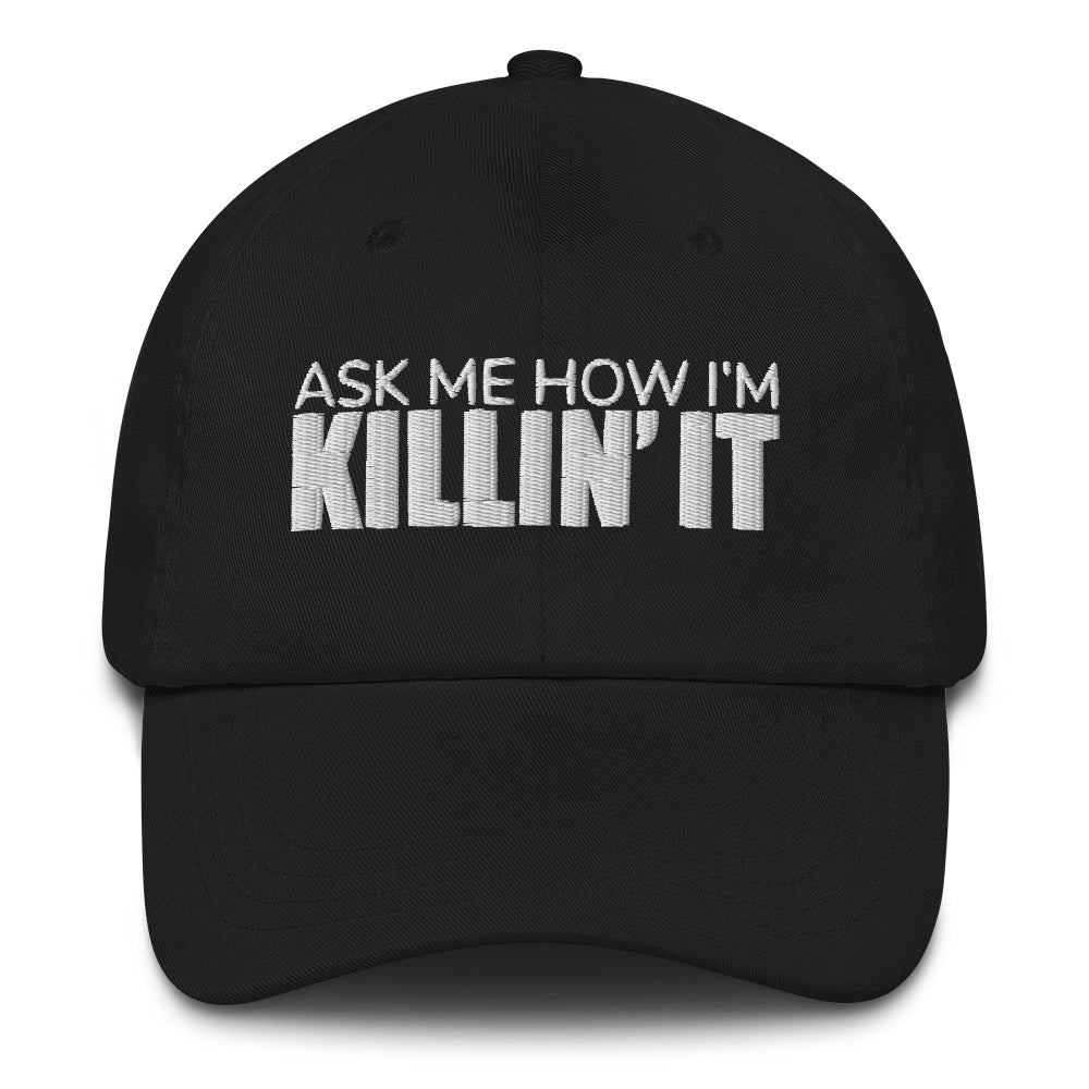 Ask Me How I'm Killin' it Dad hat