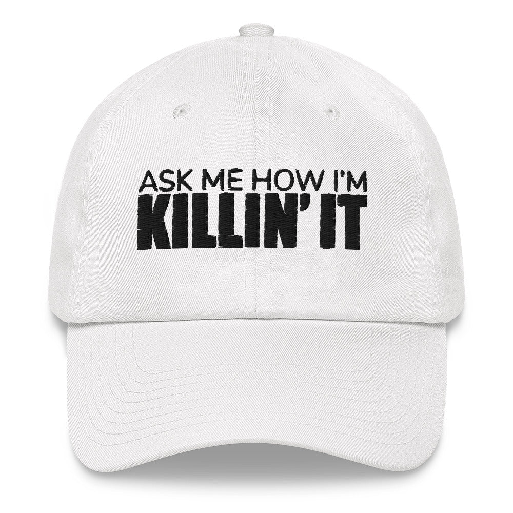 Ask Me How I'm Killin' it Dad hat