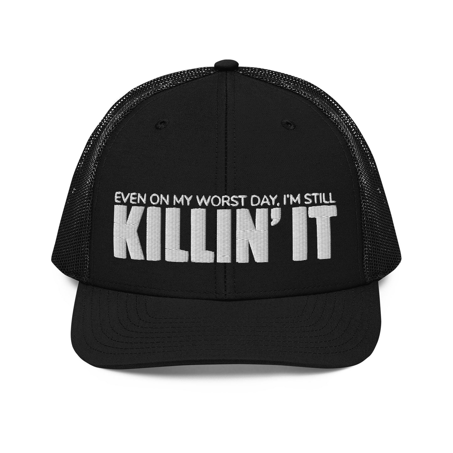 "Even On My Worst Day, I'm Still Killin' It" Trucker Cap