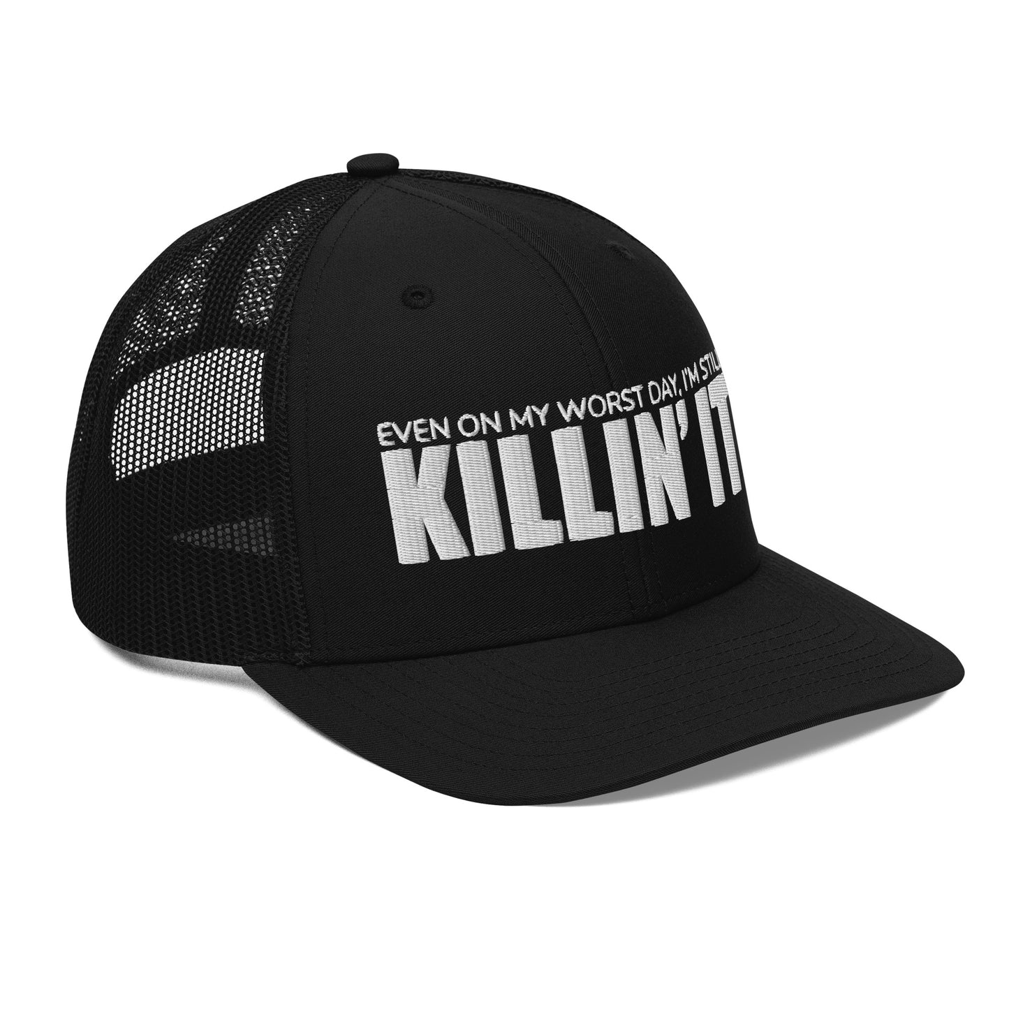 "Even On My Worst Day, I'm Still Killin' It" Trucker Cap