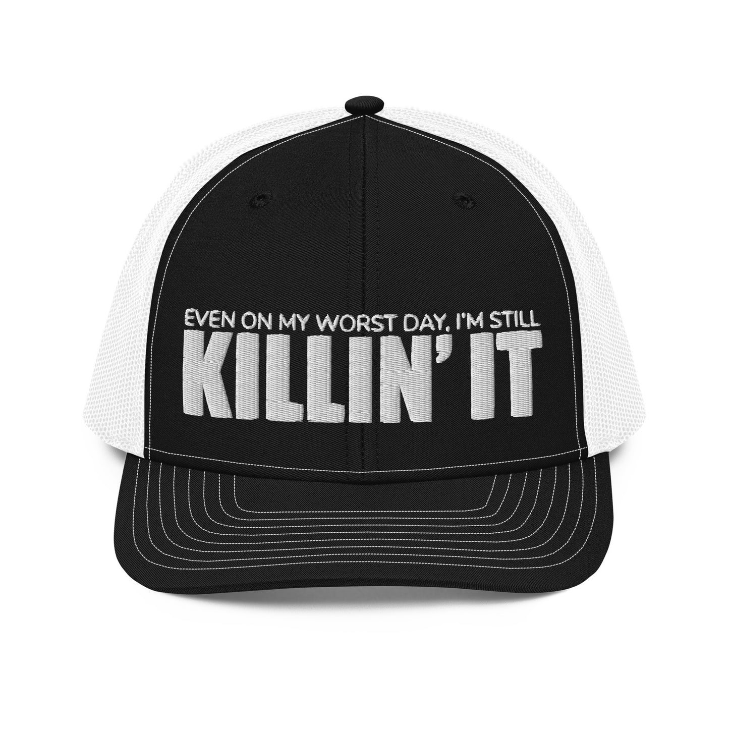 "Even On My Worst Day, I'm Still Killin' It" Trucker Cap