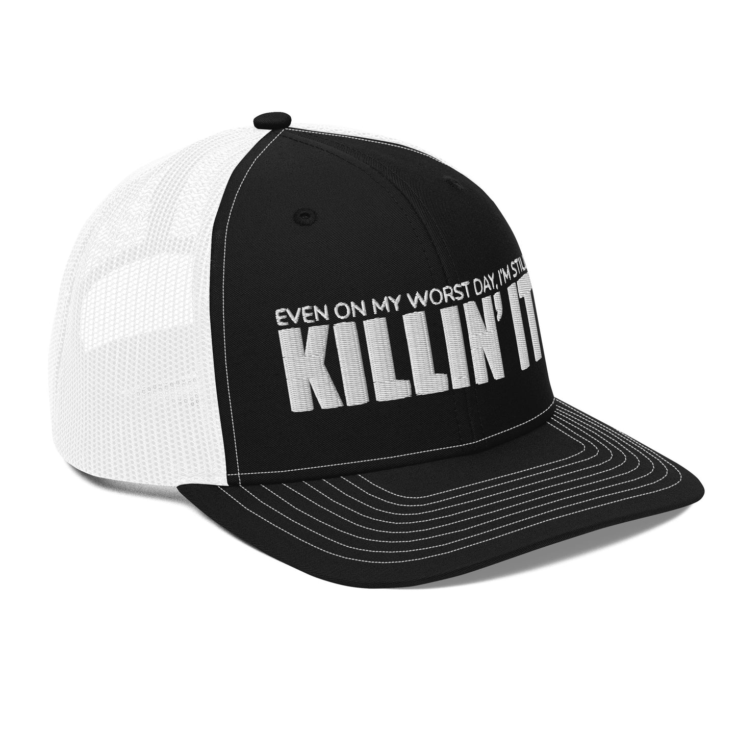 "Even On My Worst Day, I'm Still Killin' It" Trucker Cap