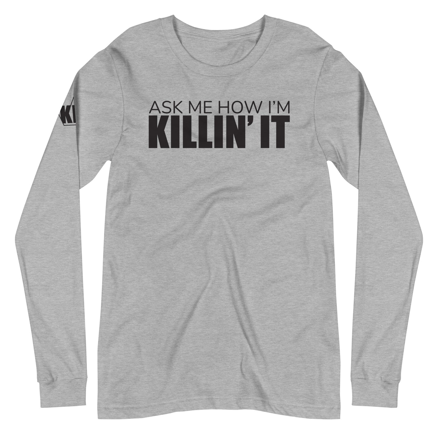 Ask Me How I'm Killin' it Unisex Long Sleeve Tee