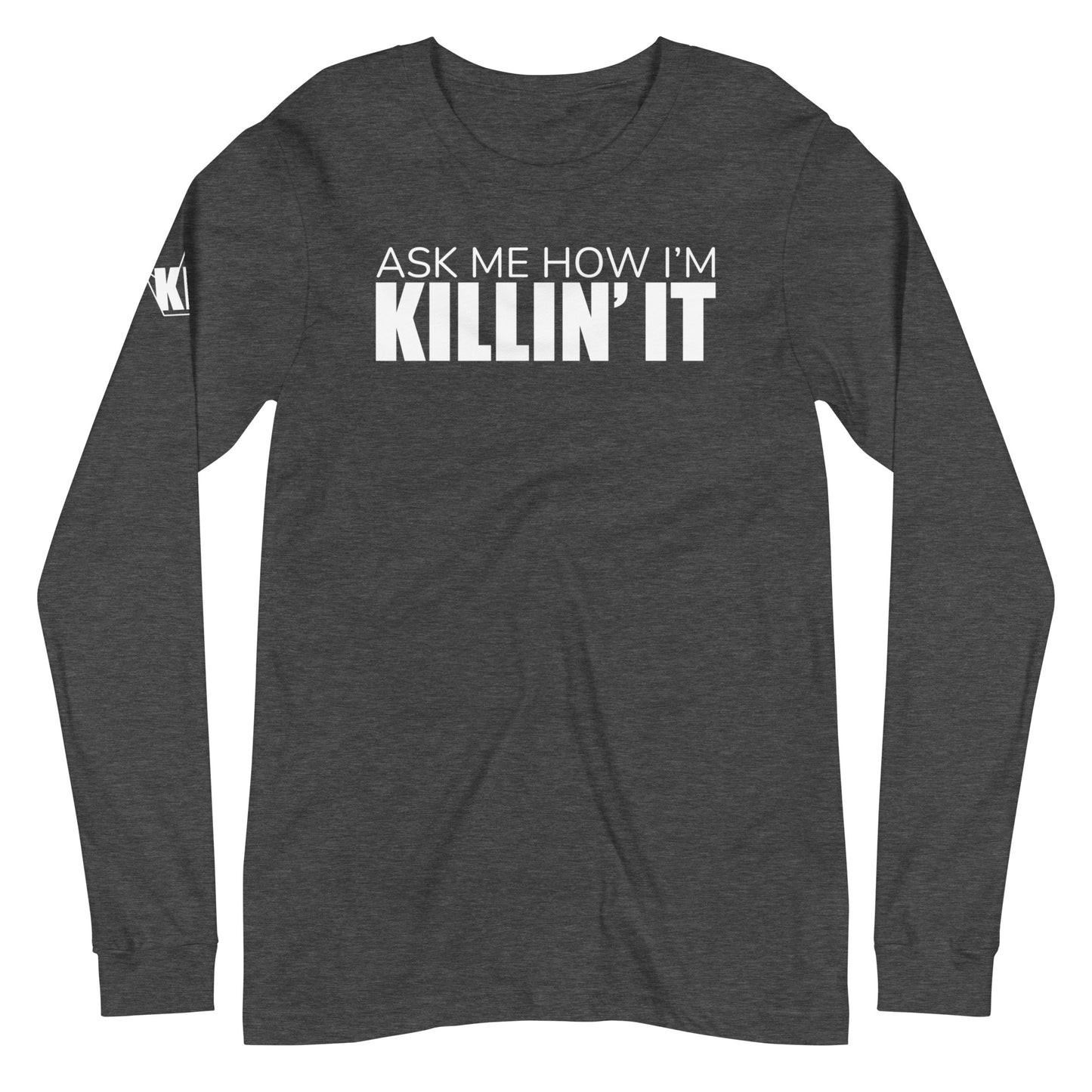 Ask Me How I'm Killin' it Unisex Long Sleeve Tee
