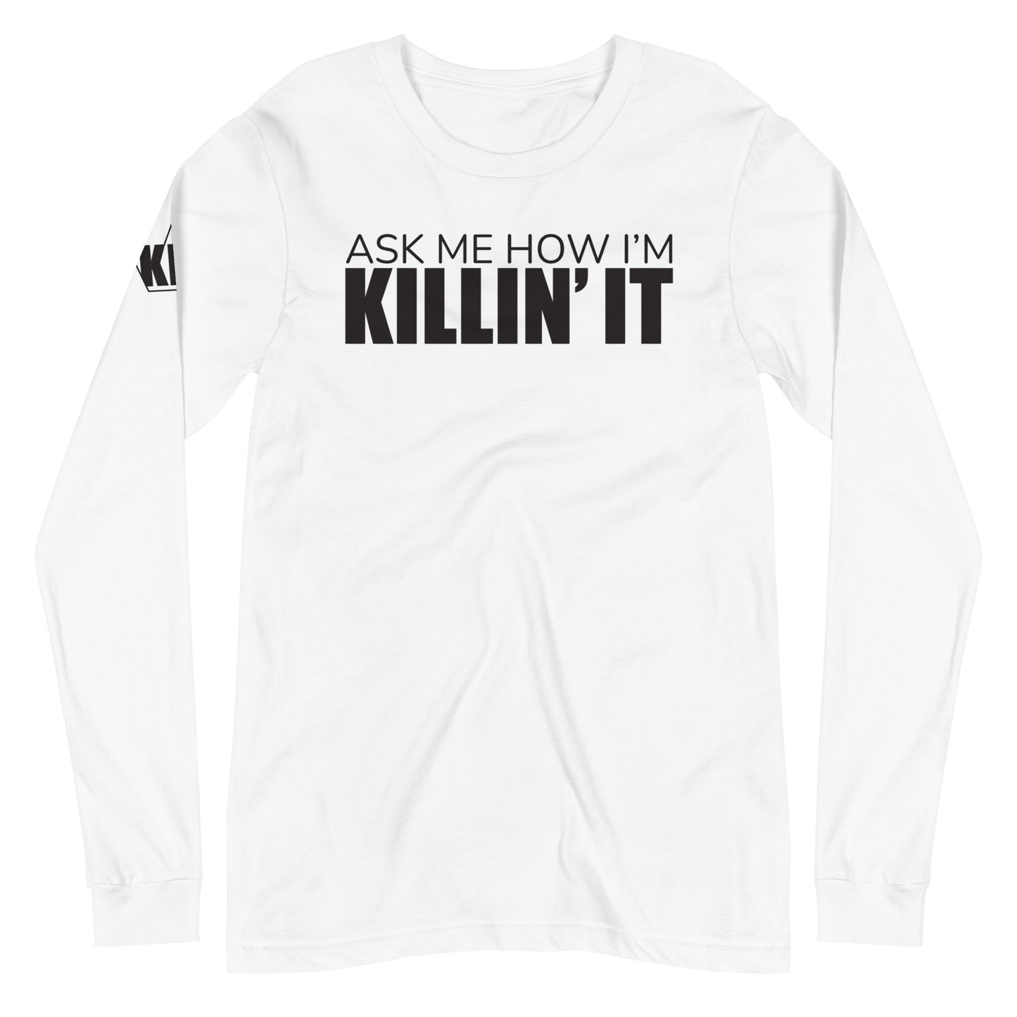 Ask Me How I'm Killin' it Unisex Long Sleeve Tee
