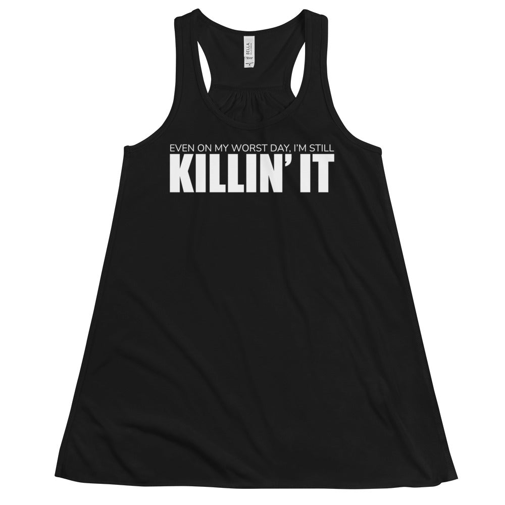 "Even On My Worst Day, I'm Killin' It" Women's Flowy Racerback Tank