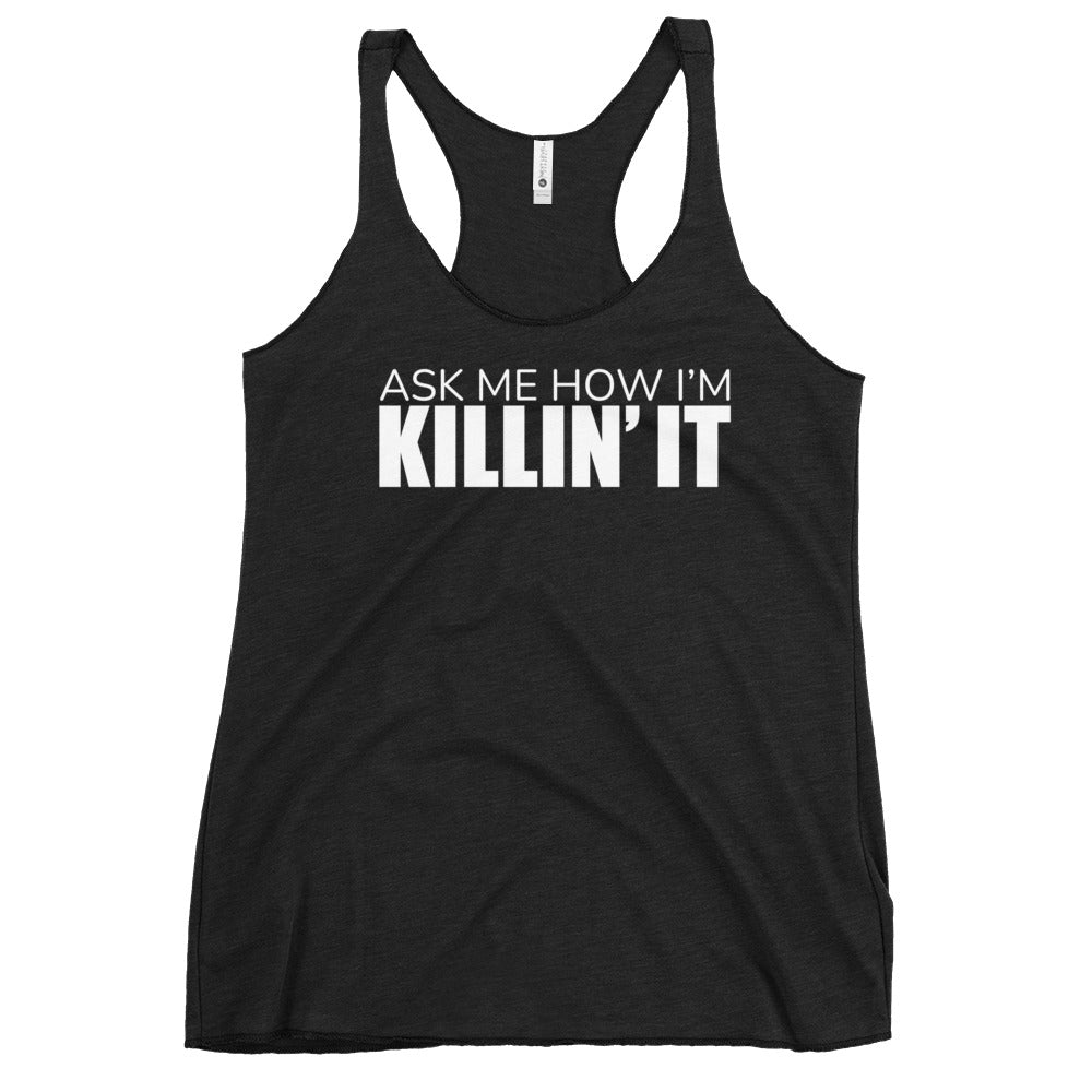 Ask Me How I'm Killin' it Women's Racerback Tank