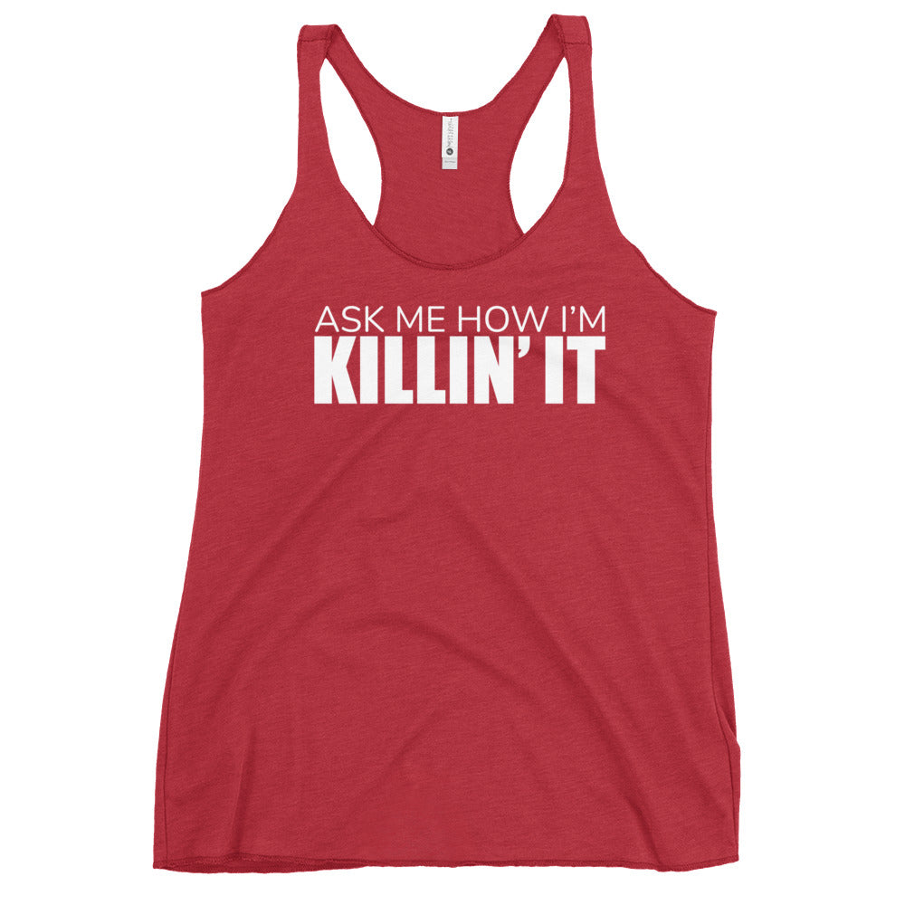 Ask Me How I'm Killin' it Women's Racerback Tank