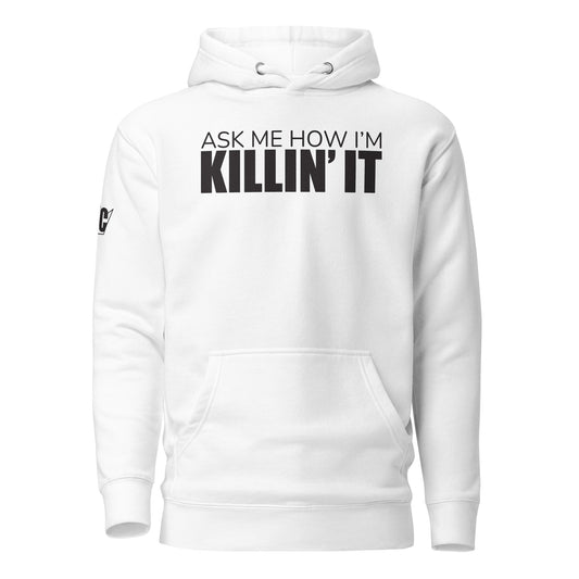 Ask Me How I'm Killin' it Unisex Hoodie