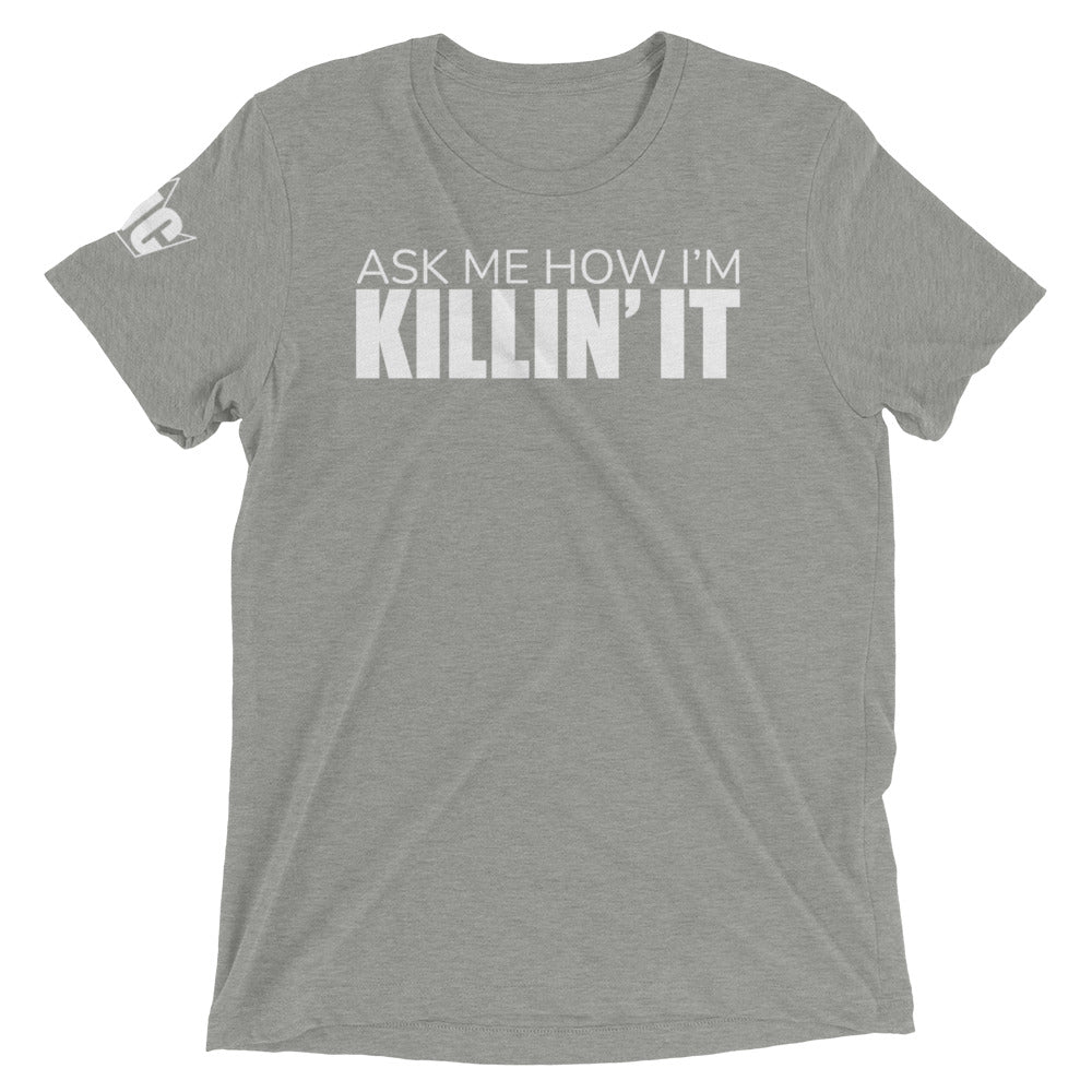 Ask Me How I'm Killin' it Short sleeve t-shirt
