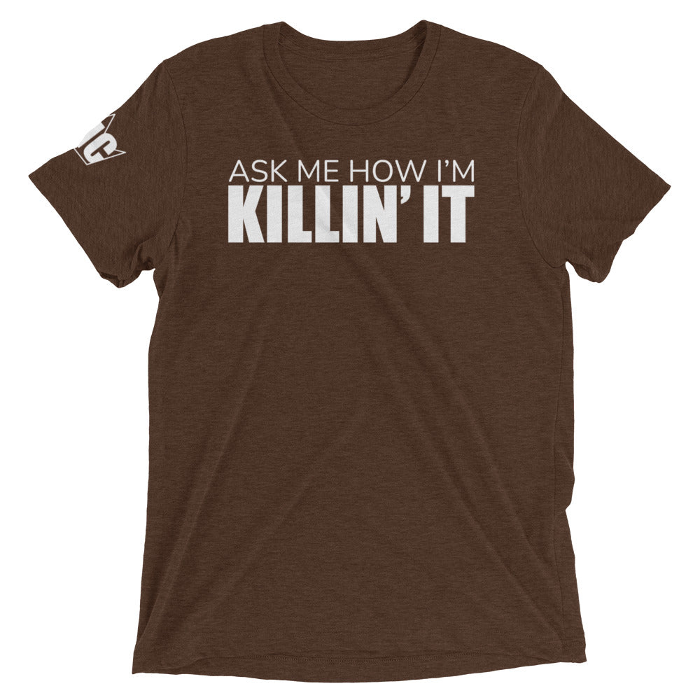 Ask Me How I'm Killin' it Short sleeve t-shirt
