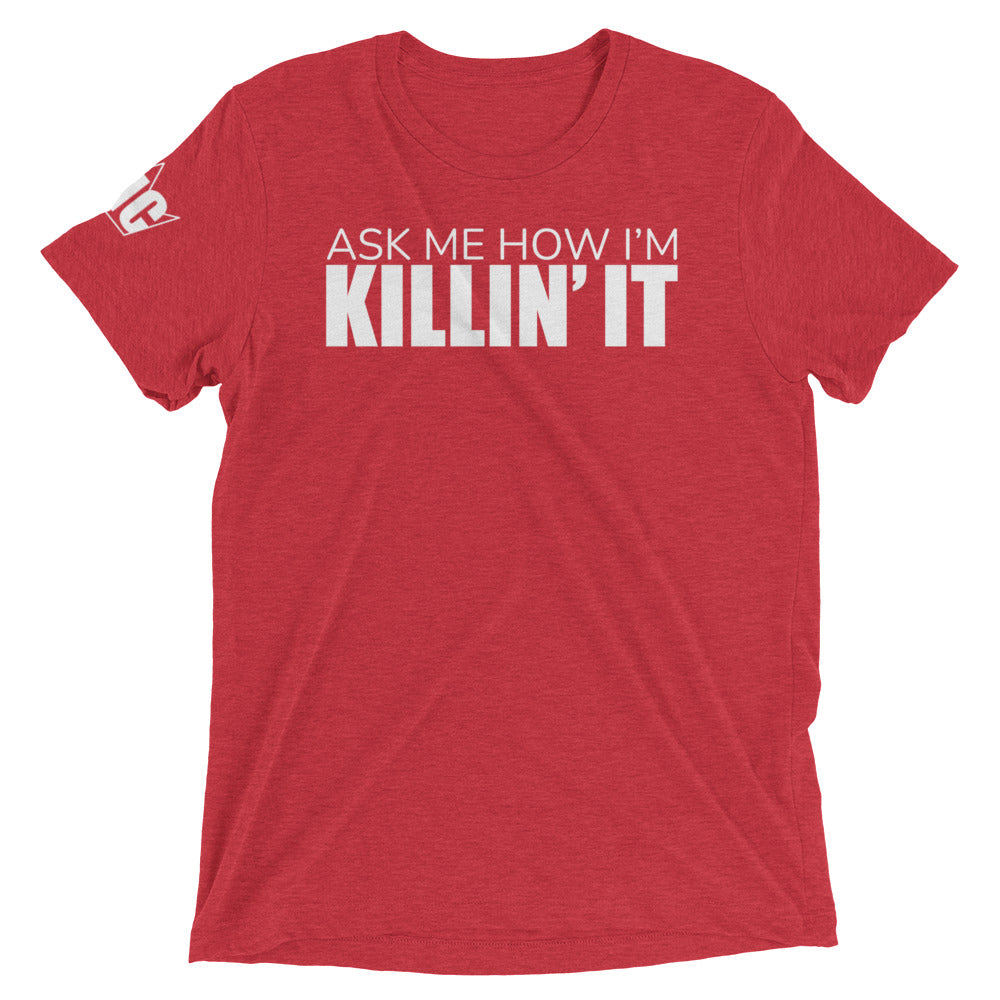 Ask Me How I'm Killin' it Short sleeve t-shirt