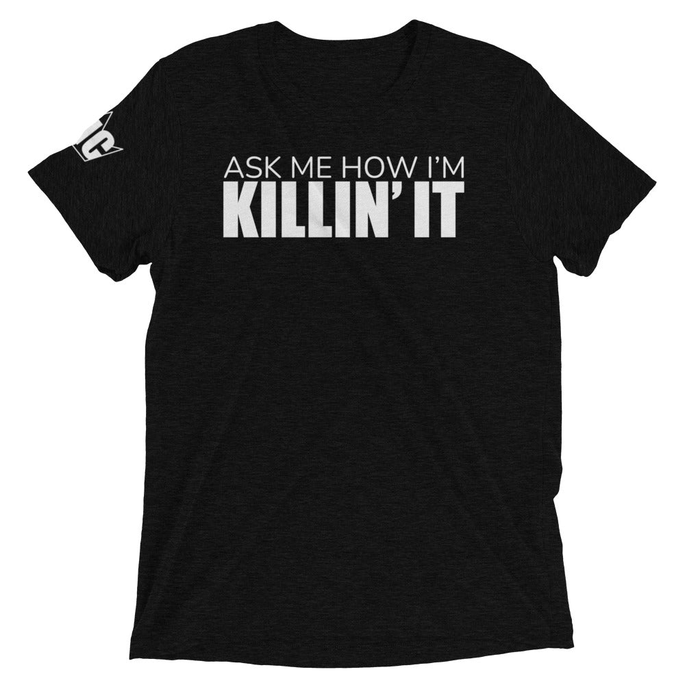 Ask Me How I'm Killin' it Short sleeve t-shirt