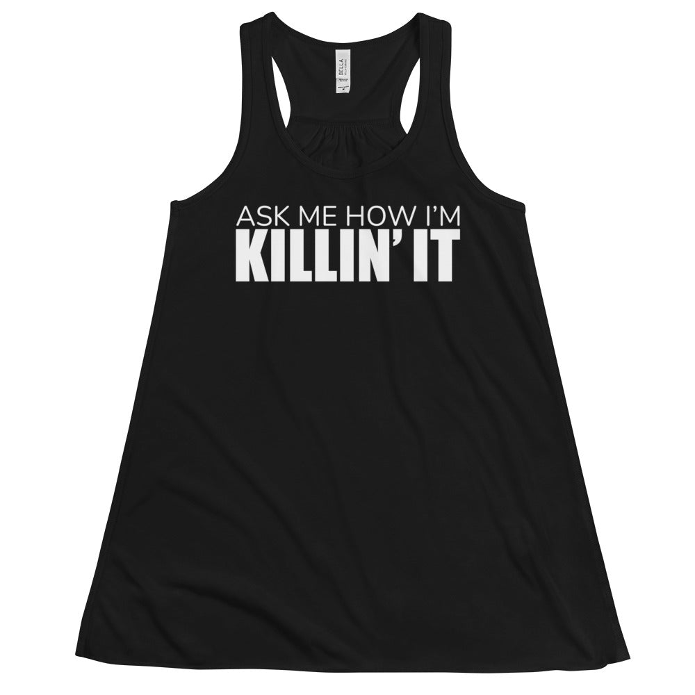 Ask Me How I'm Killin' it Women's Flowy Racerback Tank