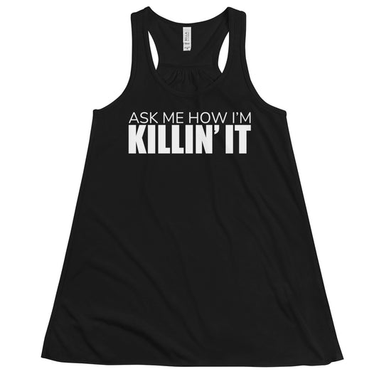 Ask Me How I'm Killin' it Women's Flowy Racerback Tank