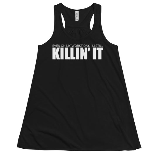 "Even On My Worst Day, I'm Killin' It" Women's Flowy Racerback Tank