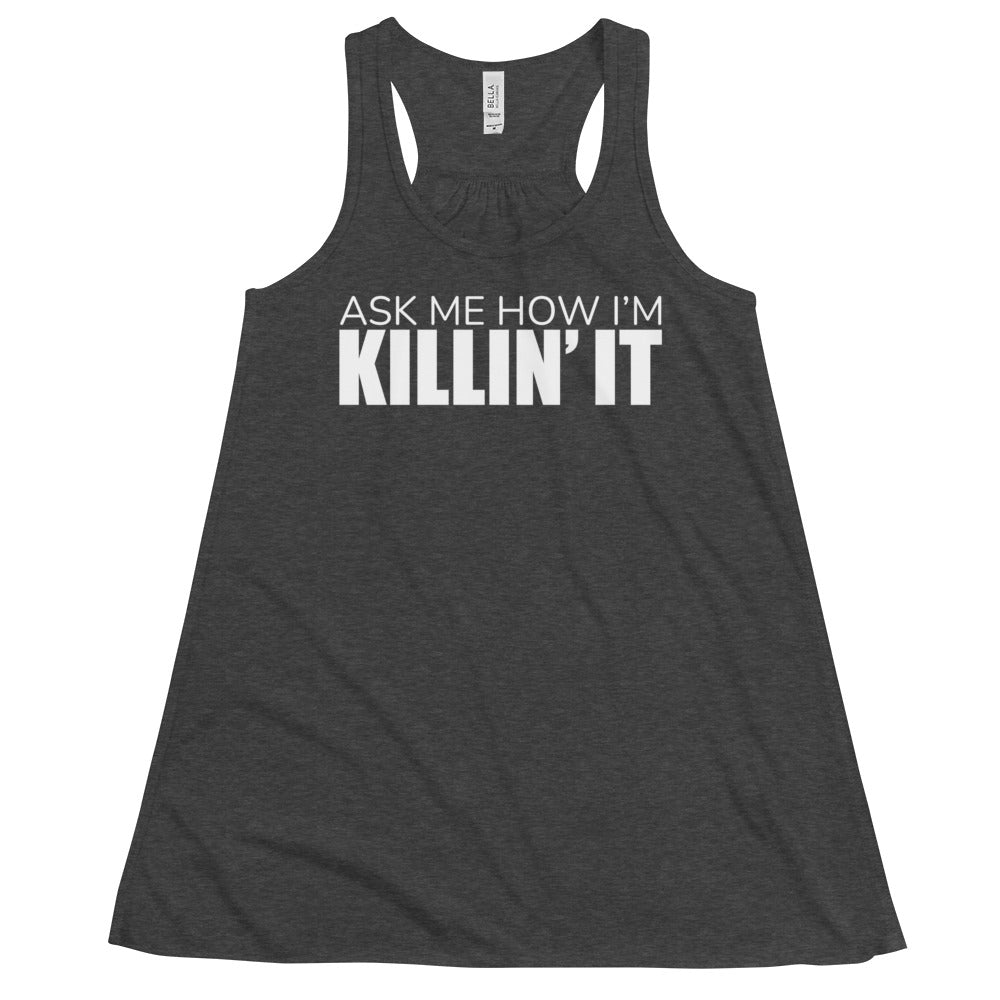 Ask Me How I'm Killin' it Women's Flowy Racerback Tank